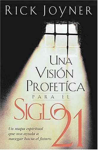 Una VisiÃ³n ProfÃ©tica Para El Siglo 21
