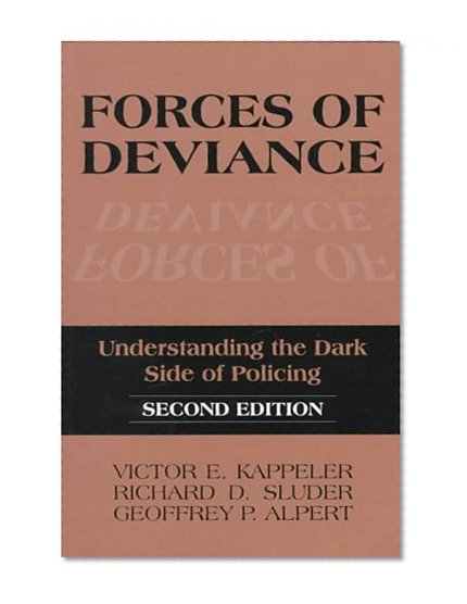 Book Cover Forces of Deviance: Understanding the Dark Side of Policing