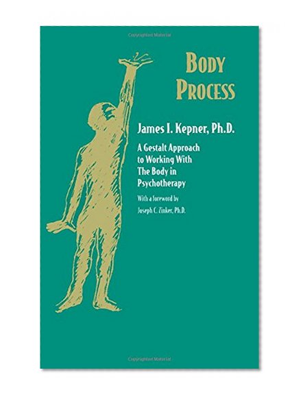 Book Cover Body Process: A Gestalt Approach to Working with the Body in Psychotherapy (Jossey-Bass Social and Behavioral Sciences)