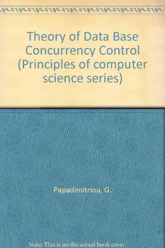 Theory of Database Concurrency Control (Principles of computer science series)