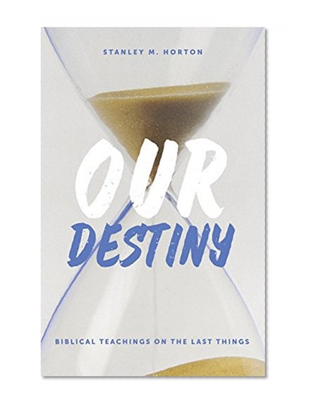 Book Cover Our Destiny: Biblical Teachings on the Last Things