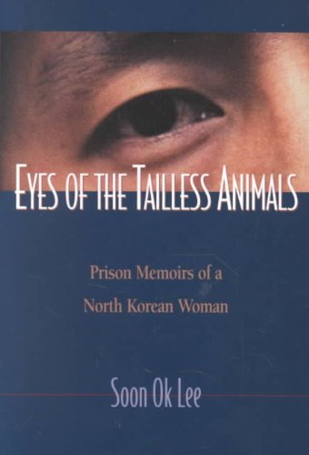 Book Cover Eyes of the Tailless Animals: Prison Memoirs of a North Korean Woman