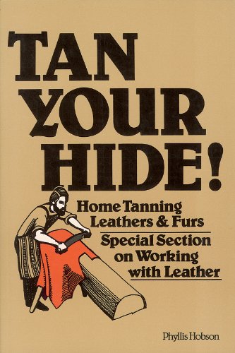 Book Cover Tan Your Hide!: Home Tanning Leathers & Furs