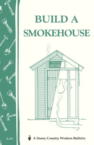 Book Cover Build a Smokehouse: Storey Country Wisdom Bulletin A-81