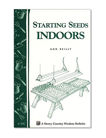 Book Cover Starting Seeds Indoors: Storey's Country Wisdom Bulletin  A-104
