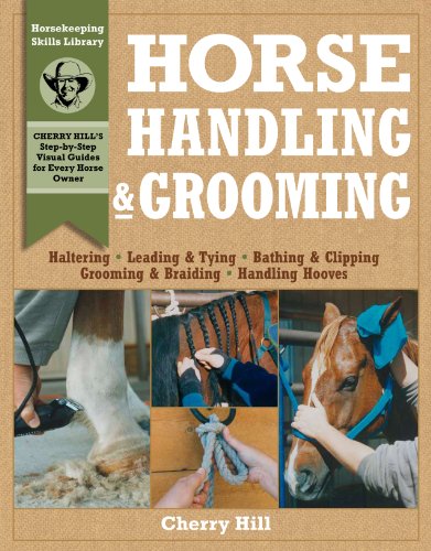 Book Cover Horse Handling & Grooming: Haltering * Leading & Tying * Bathing & Clipping * Grooming & Braiding * Handling Hooves (Horsekeeping Skills Library)