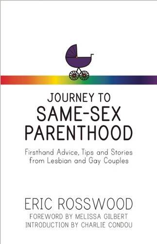 Book Cover Journey to Same-Sex Parenthood: Firsthand Advice, Tips and Stories from Lesbian and Gay Couples