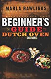 The Beginners Guide to Dutch Oven Cooking
