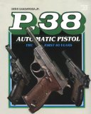 P 38 Automatic Pistol: The First Fifty Years