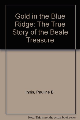 Gold in the Blue Ridge: The True Story of the Beale Treasure