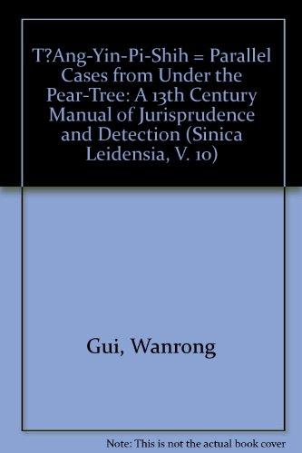 TÂAng-Yin-Pi-Shih = Parallel Cases from Under the Pear-Tree: A 13th Century Manual of Jurisprudence and Detection (Sinica Leidensia, V. 10)