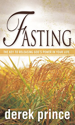 Book Cover Fasting: The Key to Releasing God's Power in Your Life