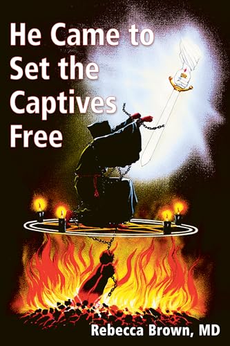 Book Cover He Came to Set the Captives Free: A Guide to Recognizing and Fighting the Attacks of Satan, Witches, and the Occult