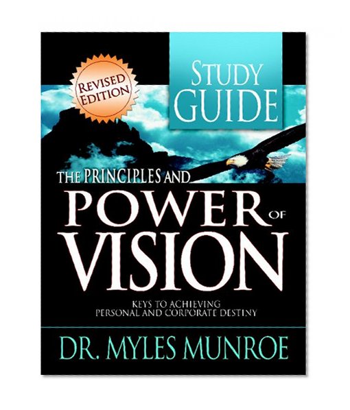 Book Cover The Principles and Power of Vision: Keys to Achieving Personal and Corporate Destiny (Study Guide)