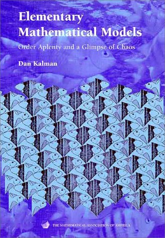 Book Cover Elementary Mathematical Models: Order Aplenty and a Glimpse of Chaos (Mathematical Association of America Textbooks)