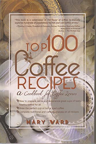 Book Cover Top 100 Coffee Recipes: A Cookbook for Coffee Lovers