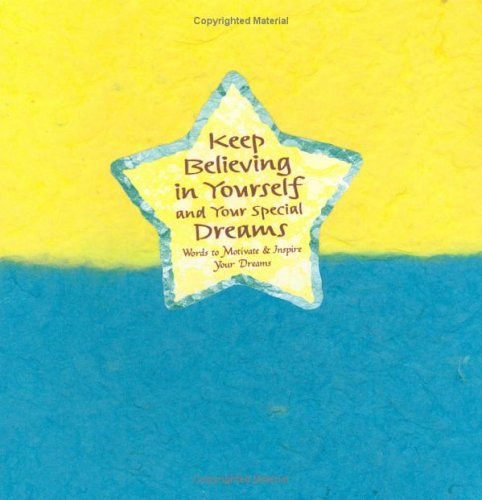 Keep Believing in Yourself and Your Special Dreams: Words to Motivate & Inspire Your Dreams (Blue Mountain Arts Collection)