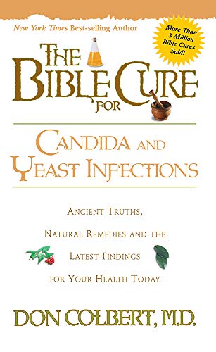 Book Cover The Bible Cure for Candida and Yeast Infections: Ancient Truths, Natural Remedies and the Latest Findings for Your Health Today (New Bible Cure (Siloam))