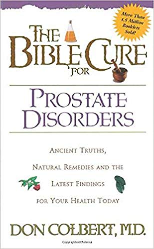 Book Cover The Bible Cure for Prostate Disorders: Ancient Truths, Natural Remedies and the Latest Findings for Your Health Today (Bible Cure Series)