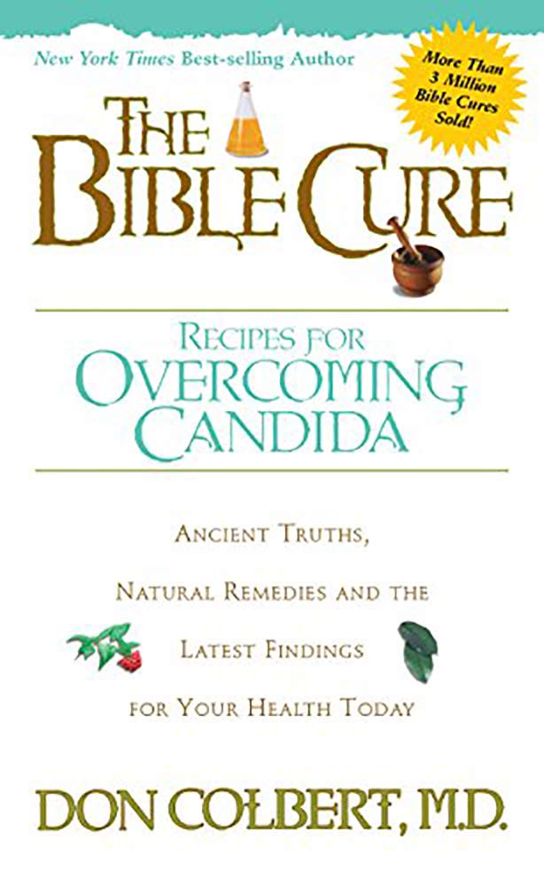 Book Cover The Bible Cure Recipes for Overcoming Candida: Ancient Truths, Natural Remedies and the Latest Findings for Your Health Today (New Bible Cure (Siloam))