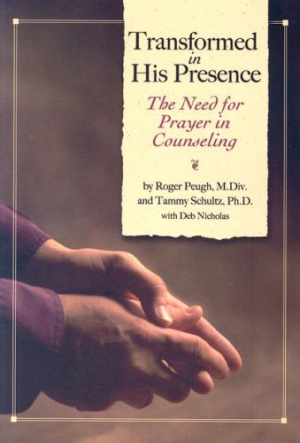Book Cover Transformed In His Presence: The Need For Prayer In Counseling
