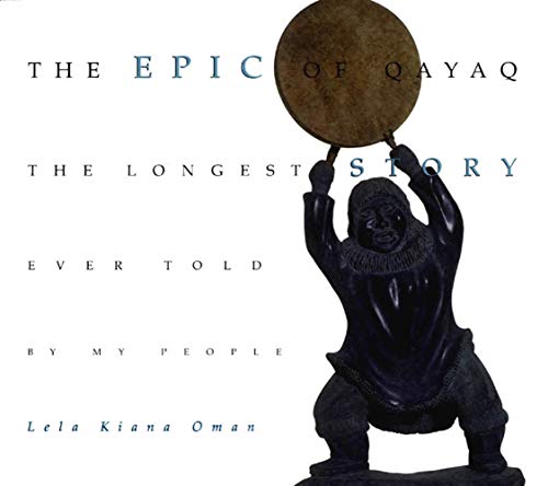 Book Cover The Epic of Qayaq: The Longest Story Ever Told by My People