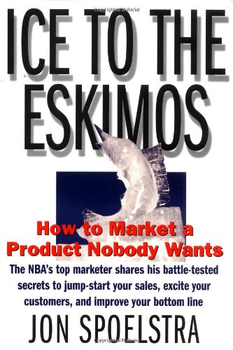 Book Cover Ice to the Eskimos: How to Market a Product Nobody Wants
