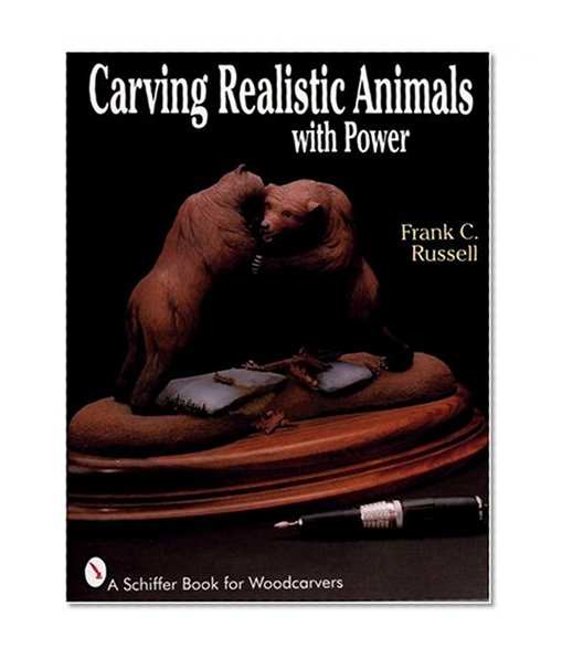 Book Cover Carving Realistic Animals With Power (A Schiffer Book for Woodcarvers)