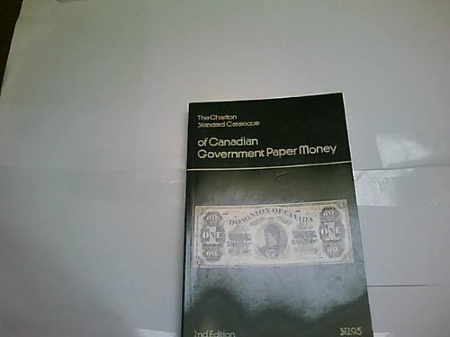 The Charlton standard catalogue of Canadian government paper money