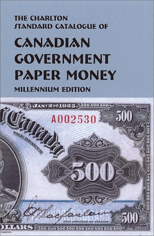 The Charlton Standard Catalogue of Canadian Government Paper Money, 12th Edition