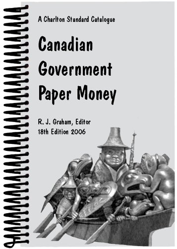 Canadian Government Paper Money: A Charlton Standard, 18th Edition