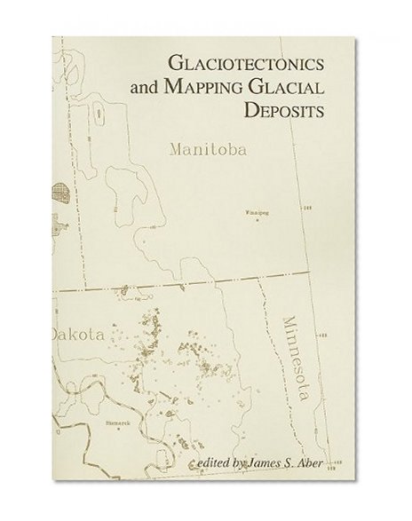 Glaciotectonics and Mapping Glacial Deposits (Canadian Plains Proceedings(CPP))