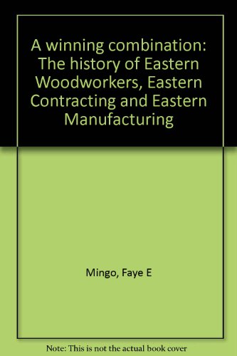 A winning combination: The history of Eastern Woodworkers, Eastern Contracting, and Eastern Manufacturing