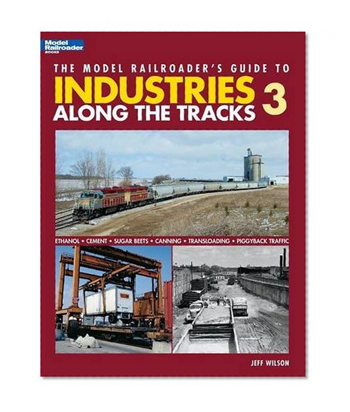 Book Cover The Model Railroader's Guide to Industries Along the Tracks 3
