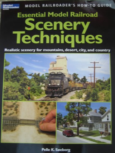 Essential Model Railroad Scenery Techniques (Model Railroader's How-To Guide)