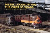 Diesel Locomotives: The First 50 Years: A Guide to Diesels Built Before 1972 (Railroad Reference Series)