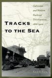Tracks to the Sea: Galveston and Western Railroad Development, 1866-1900 (Centennial Series of the Association of Former Students, Texas A&M University)