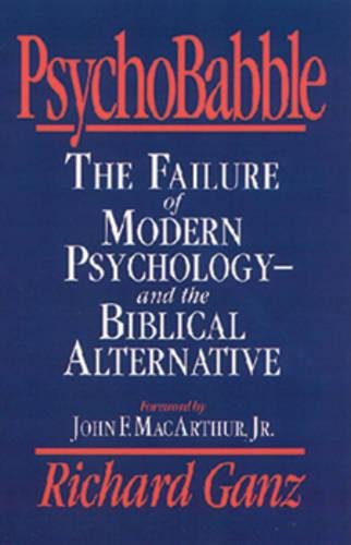 Book Cover PsychoBabble: The Failure of Modern Psychology--and the Biblical Alternative