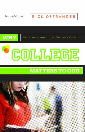 Book Cover Why College Matters to God: An Introduction to the Christian College, Revised Edition