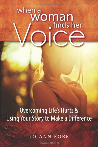 Book Cover When a Woman Finds Her Voice: Overcoming Life's Hurts & Using Your Story to Make a Difference