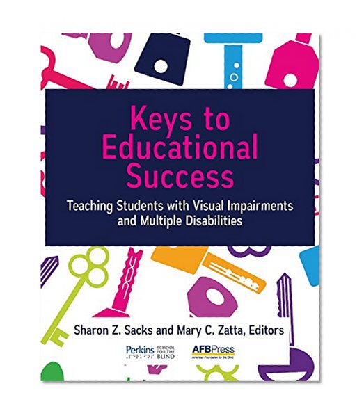 Book Cover Keys to Educational Success: Teaching Students with Visual Impairments and Multiple Disabilities