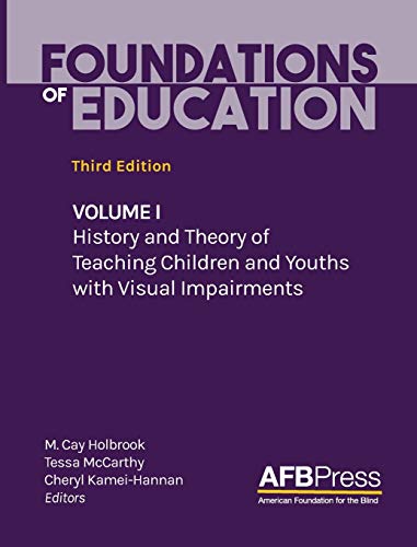 Book Cover Foundations of Education: Volume I: History and Theory of Teaching Children and Youths with Visual Impairments