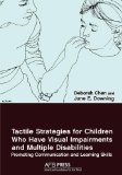 Tactile Strategies for Children Who Have Visual Impairments and Multiple Disabilities: Promoting Communication and Learning Skills