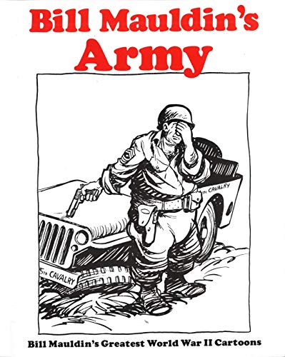 Book Cover Bill Mauldin's Army: Bill Mauldin's Greatest World War II Cartoons