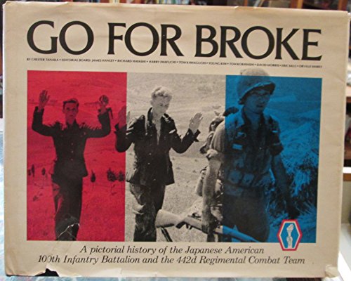 Book Cover Go for Broke: A Pictorial History of the Japanese-American 100th Infantry Battalion and the 44 2d Regimental Combat Team