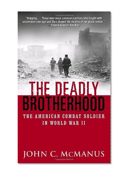 Book Cover The Deadly Brotherhood: The American Combat Soldier in World War II