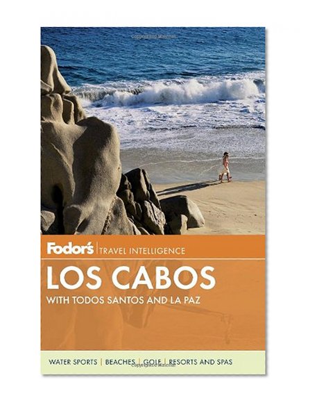 Fodor's Los Cabos: with Todos Santos and La Paz (Full-color Travel Guide)