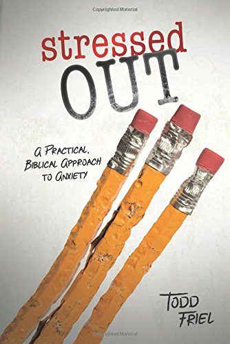Book Cover Stressed Out: A Practical, Biblical Approach to Anxiety