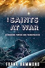 Book Cover The Saints at War: Spiritual Warfare over Families, Churches, Cities and Nations (Spiritual Warfare (Impact Christian))