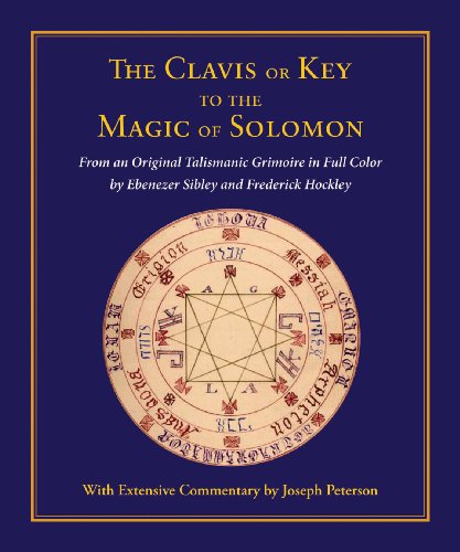 Book Cover Clavis or Key to the Magic of Solomon: From an Original Talismanic Grimoire in Full Color by Ebenezer Sibley and Frederick Hockley
